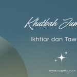 Khutbah Jumat: Memaknai Ikhtiar dan Tawakal