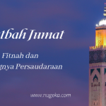 Khutbah Jumat: Bahaya Fitnah dan Pentingnya Persaudaraan