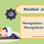 Khutbah Jumat: Menegakkan Sholat, Meneguhkan Islam