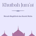 Khutbah Jumat: Meraih Maghfiroh dan Rezeki Mulia