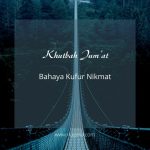 Khutbah Jumat: Bahaya Kufur Nikmat