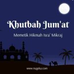 Khutbah Jumat: Memetik Hikmah Isra’ Mikraj