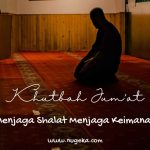 Khutbah Jumat: Menjaga Shalat Menjaga Keimanan