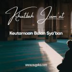 Khutbah Jumat: Keutamaan Bulan Sya’ban