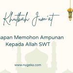 Khutbah Jumat: Tahapan Memohon Ampunan Allah SWT