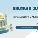 Khutbah Jumat: Menggapai Derajat Muttaqin