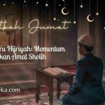 Khutbah Jumat: Tahun Baru Hijriyah, Momentum Meningkatkan Amal Sholih