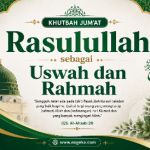 Khutbah Jumat: Rasulullah Sebagai Uswah dan Rahmah