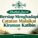 Khutbah Jumat: Bersiap Menghadapi Catatan Malaikat Kiraman Katibin